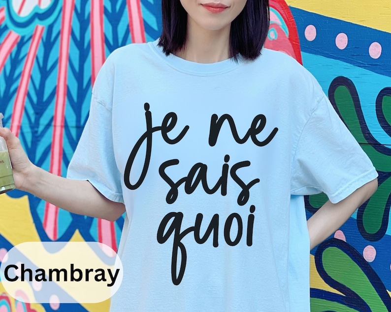 Je Ne Sais Quoi Shirt, French Comfort Colors® Shirt, Je Ne Sais Quoi
