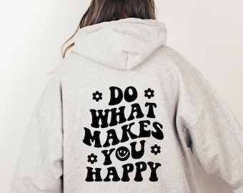 Do What Makes You Happy Hoodie, Aesthetic Sweatshirt, Crewneck Sweatshirt, Trendy Hoodie, Cute Hoodie, Woman Gift