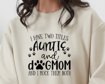 Dog Mom Aunt Sweatshirt: Funny Dog Lover Gift