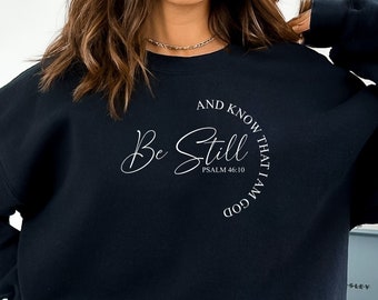 Be Still and Know Sweatshirt, Christian Hoodie, Religious Sweatshirt, Bible Verse Sweatshirt, Jesus Hoodie, Christian Gifts