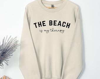 The Beach Is My Therapy Sweatshirt, Travel Sweatshirt, Summer Hoodie, Cozy Sweatshirt, Beach Hoodie, Therapy Sweatshirt, Beach Hoodie