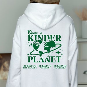 Create a Kinder Planet Sweatshirt or Hoodie, Aesthetic Hoodie, Perfect Gift, Aesthetic Clothes, Trendy Hoodie