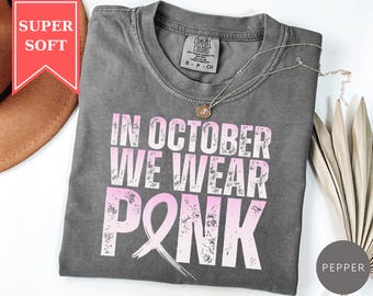 Comfort Colors® In October We Wear Pink Nurse Shirt, Breast Cancer Awareness Tee, Cute Oncology Nurse Top