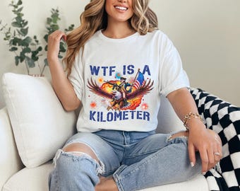 Funny 4th Of July Shirt: WTF Kilometer USA Meme Tee