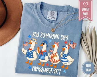 Comfort Colors® Funny July 4th Shirt, Funny Goose Tee, Did Someone Say FireQuacker? Clothes, USA Clothing, Patriotic T-Shirt, Freedom Tees