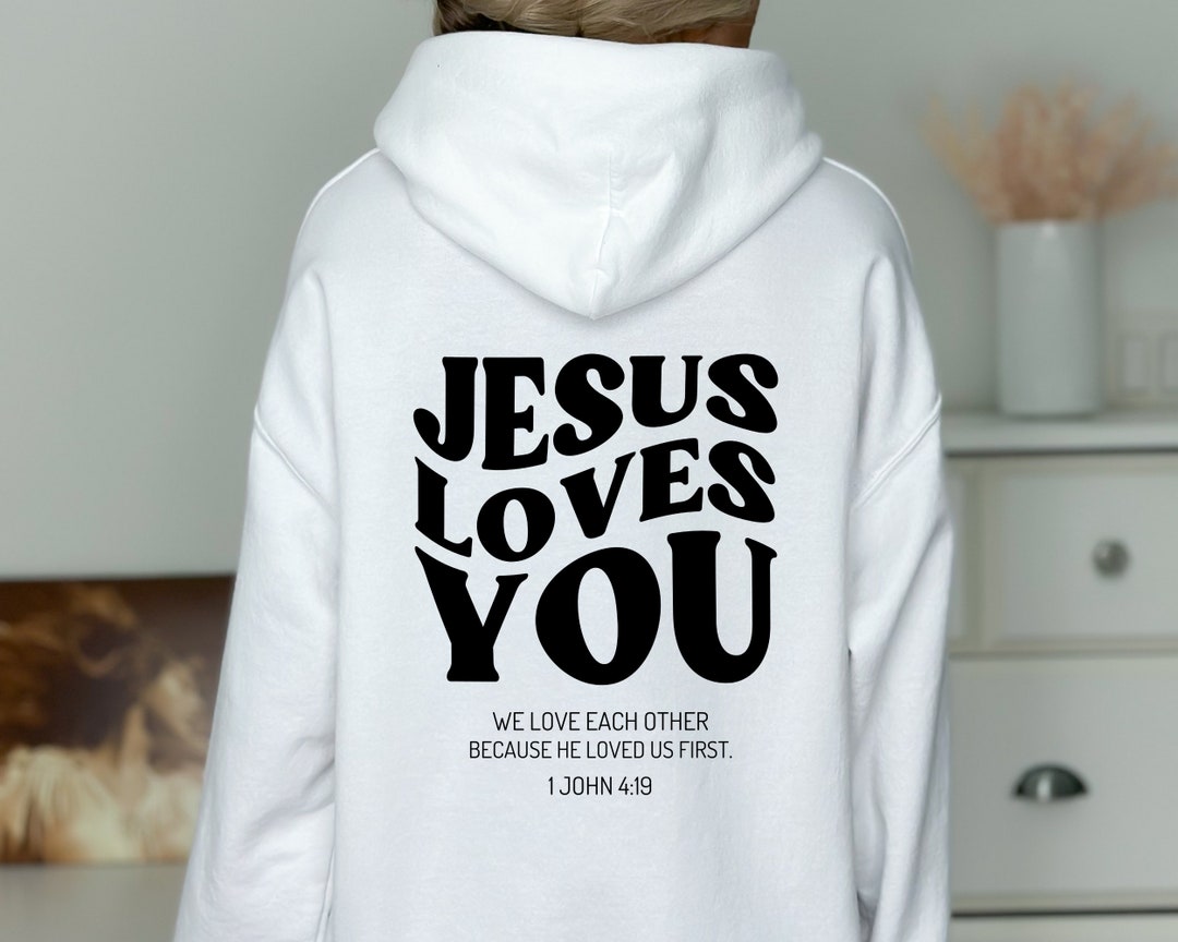 Jesus Loves You Hoodie, Christian Hoodie, Christian Sweatshirt, Jesus