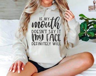 If My Mouth Doesn't Say It Hoodie, Funny Sarcastic Sweatshirt, Funny Gift Sweatshirt, Funny Quotes Hoodie, Sarcastic Sweatshirt