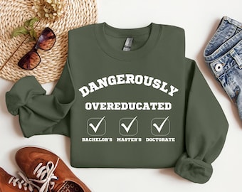 Doctorate Sweatshirt, Doctors Degree, Doctorate Hoodie, Funny PhD Gifts, PhD Graduation Gift, PhD Sweatshirt, Doctorate Graduation Gift