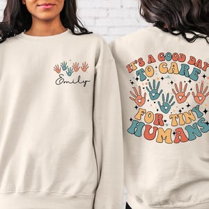 It's A Good Day To Care For Tiny Humans Sweatshirt, Daycare Teacher Hoodie, Gift For Babysitter Gift For Preschool Teacher, Teacher Sweater