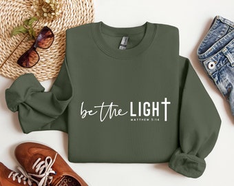 Be The Light Sweatshirt, Christian Hoodie, Bible Verse Sweatshirt, Woman Clothing, Faith Shirt, Matthew 5:14 Sweater, Christian Gift