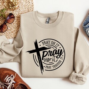 Pray On It Sweatshirt, Pray Over It Shirt, Chrıstian Hoodie, Pray On It  Shirt, Faith Sweatshirt, Jesus Shirt, Christian Shirt, Gift For Her