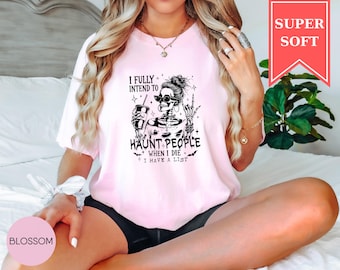 Comfort Colors® Funny Skeleton TShirt, I Fully Intend To Haunt People Halloween Shirt, Sarcastic Spooky TShirt, Halloween Mom Shirt