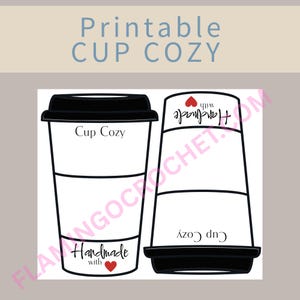 May include: Printable cup cozy design in black and white. The design features two stylized coffee cup shapes with lids. Text includes "Printable Cup Cozy", "Cup Cozy", and "Handmade with" a heart.