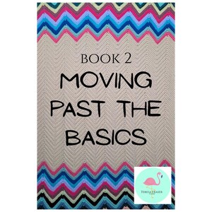 Flamingo Crochet The Learn-to-Crochet Series Book 2: Moving Past the Basics - Digital download PDF - how to crochet
