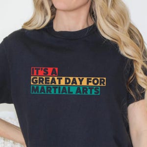 It&#39;s a Great Day for Martial Arts Unisex T-shirt, Taekwondo Shirt, Karate Tee,  Jujitsu Tee, Martial Arts, Karate Teacher, Taekwondo Teacher