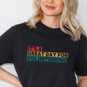 Es ist ein großartiger Tag für die Volunteering Unisex T-Shirt, Volunteer Wertschätzung Geschenk, Dankeschön für einen Volunteer, Volunteer Uniform