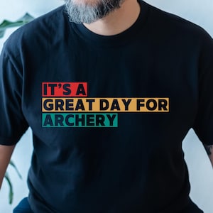 Es un gran día para el tiro con arco Camiseta unisex, camiseta de tiro con arco, regalo de tiro con arco, regalo para arqueros, regalo para alguien que ama el tiro con arco