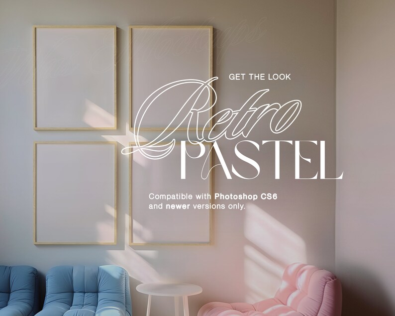 May include: Two framed pictures hang on a light beige wall with a pink armchair and a blue armchair in the foreground. The text "Get the Look Retro Pastel" is written in white on the wall. The text "Compatible with Photoshop CS6 and newer versions only." is written in white below the main text.