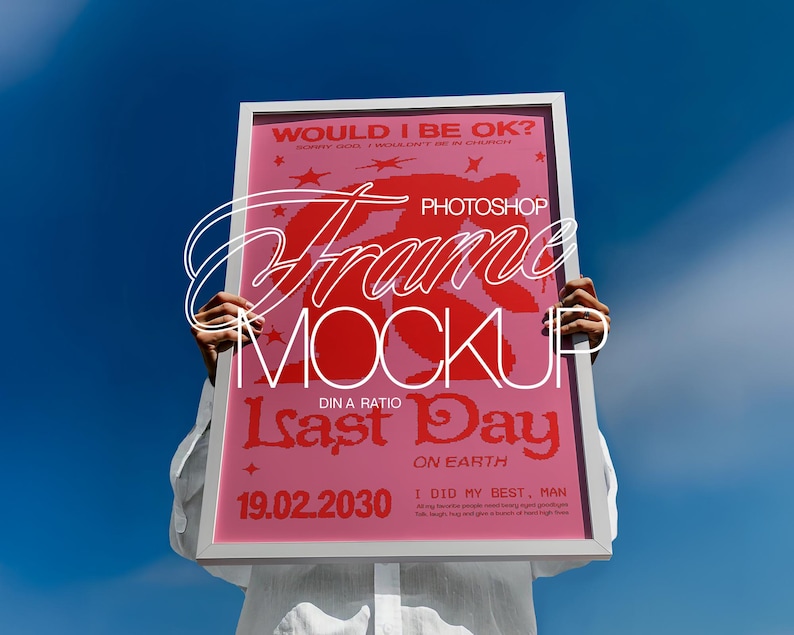 May include: A framed poster with a pink background and red text. The poster reads "WOULD I BE OK?" and "LAST DAY ON EARTH" with the date "19.02.2030". The frame is white, and the background is a clear blue sky.