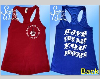 Have The Day You Deserve Unisex T-Shirt Tank Top Middle Finger Karma