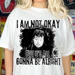 I am not okay shirt png | Jelly Roll | music | PNG | Jelly | Jelly Roll shirt png|  PNG | Digital Download | Sublimation | Country Music PNG