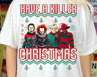 Have a Killer Christmas png, Christmas shirt png, Sublimation, Horror png, Trending Shirt png, Ugly sweater PNG,
