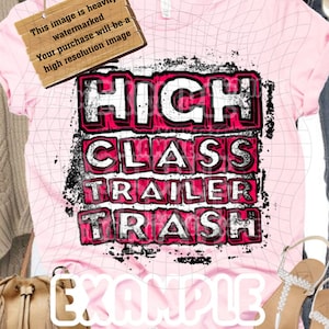 High Class Trailer Trash PNG, Distressed, Graffiti, graphic, Sublimation, Printable Vinyl, Stickers