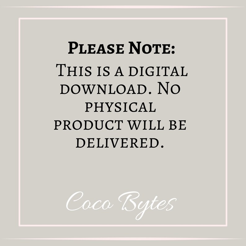 May include: A digital download notice with the text "PLEASE NOTE: THIS IS A DIGITAL DOWNLOAD. NO PHYSICAL PRODUCT WILL BE DELIVERED." and the signature "Coco Bytes".