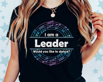 Leader Dance shirt, womens, mens, gift for dancer, West Coast Swing, Lindy Hop, Salsa, Zouk, Tango, Shag, ballroom, Country Two-step