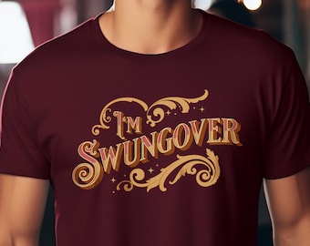 Swing Dance shirt, unisex, womens, mens, Swungover, funny gift for dancer, WCS, West Coast Swing, Lindy Hop, shag, Westie, Country, social