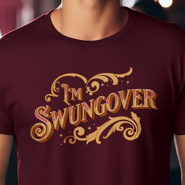 Swing Dance shirt, unisex, womens, mens, Swungover, funny gift for dancer, WCS, West Coast Swing, Lindy Hop, shag, Westie, Country, social