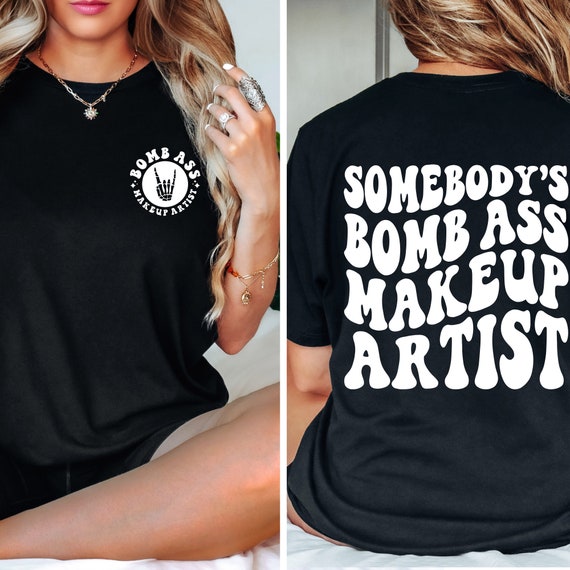 Bomb Ass Makeup Artist Shirt - MUA Gift