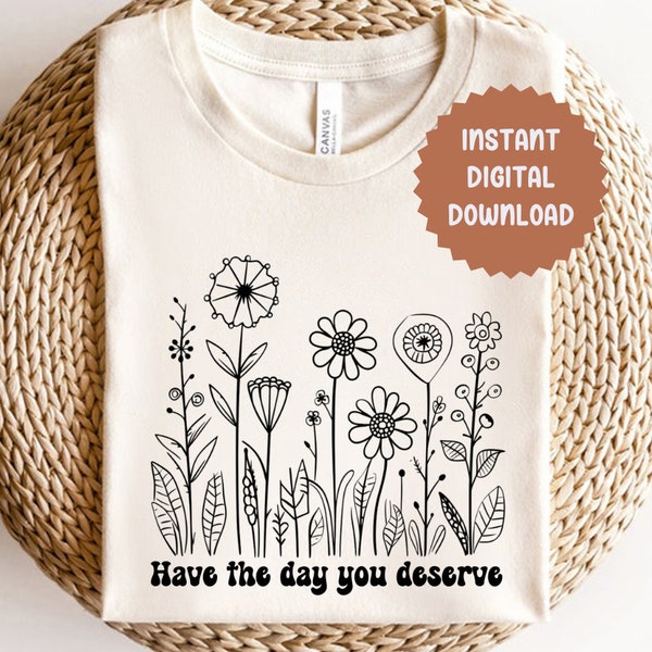 Have The Day You Deserve Svg