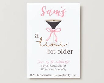 May include: A white invitation card with pink and brown text. The text reads "Sam's a tini bit older". The card also features a martini glass with a pink ribbon around the stem. The invitation includes the date, time, and location of the event, as well as an RSVP contact and deadline.