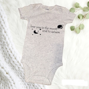 Love you to the moon and to Saturn baby onesie