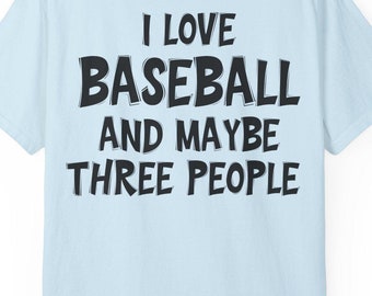 Funny Baseball Fan T-Shirt: I Love Baseball and Maybe Three People