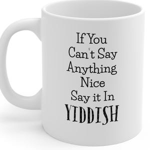 Funny Yiddish Mug 11oz | Perfect for Gifts, Coffee Lovers, Humor Enthusiasts, Jewish Culture, Housewarming