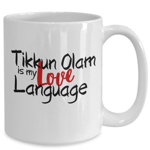 Tikkun Olam is my Love Language, Tikkun Olam Mug, Hebrew for Repair The World, Jewish Repair the World, Tikkun Olam Valentine's Day image 1