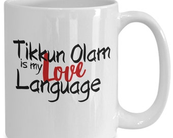 Tikkun Olam is my Love Language, Tikkun Olam Mug, Hebrew for Repair The World, Jewish Repair the World, Tikkun Olam Valentine's Day