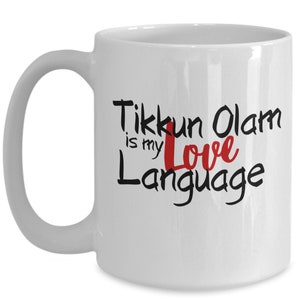Tikkun Olam is my Love Language, Tikkun Olam Mug, Hebrew for Repair The World, Jewish Repair the World, Tikkun Olam Valentine's Day image 3