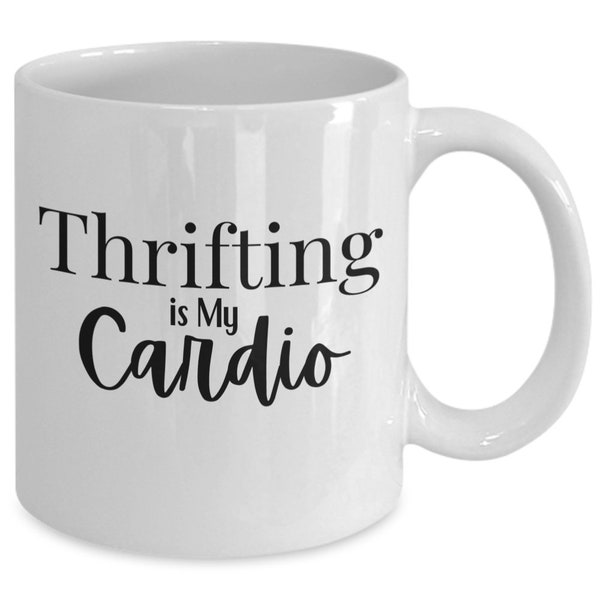Thrifting is my Cardio mug, Thrifting, Thrift Shop, Garage Sale, Second Hand, Flea Market, Vintage Clothing, Tag Sale, Recycled