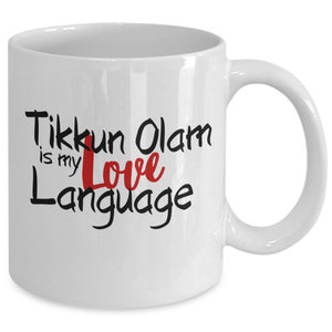 Tikkun Olam is my Love Language, Tikkun Olam Mug, Hebrew for Repair The World, Jewish Repair the World, Tikkun Olam Valentine's Day image 2