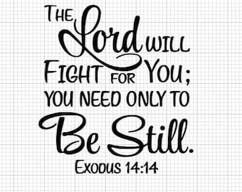 Bible verse svg, bible svg, verse svg, be still svg, the Lord will fight for you svg, for you svg, motivational svg, God's promise svg,