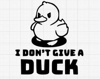 Duck Svg, I Dont Give A Duck Svg, Funny Svg, Offensive Svg, Digital Download Svg, Cricut Cut Files, Funny Cut File, Rude Cut File, sarcastic