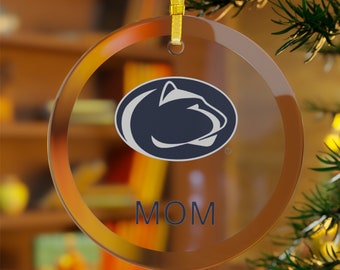 The Pennsylvania State University Mom Glass  Christmas Ornament: PSU Mom Gift; Gift for Mother; Penn State Gift; Gift from Son, Daughter