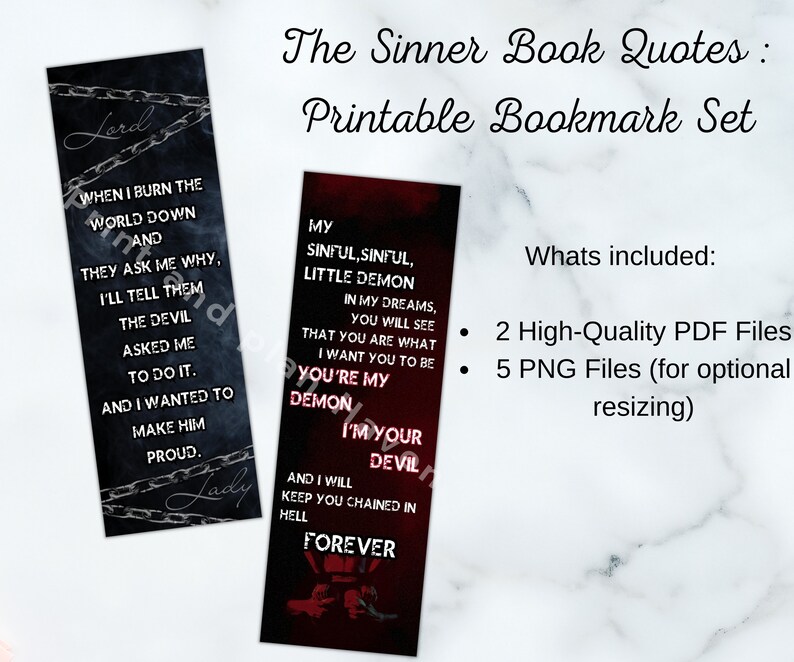 May include: Printable bookmark set featuring quotes from "The Sinner" book. The bookmarks have a dark aesthetic with quotes like "When I burn the world down" and "You're my demon." Includes 2 PDF and 5 PNG files.