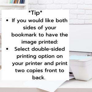 May include: A white printer on a white desk with a sheet of paper. Text on a white card reads: "*Tip* If you would like both sides of your bookmark to have the image printed: Select double-sided printing option..."
