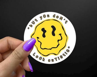 But You Don&#39;t Look Autistic | Neurodivergent Sticker | Smiley Face Sticker