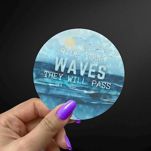Ride Your Waves They Will Pass | Positive Affirmation Sticker | Mental Health Sticker | Holographic Sticker | Trauma Healing Sticker