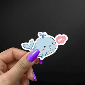 Oh Whale Sticker | Cute Sticker | Funny Sticker | Holographic Sticker